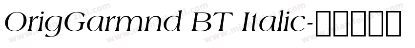 OrigGarmnd BT Italic字体转换
